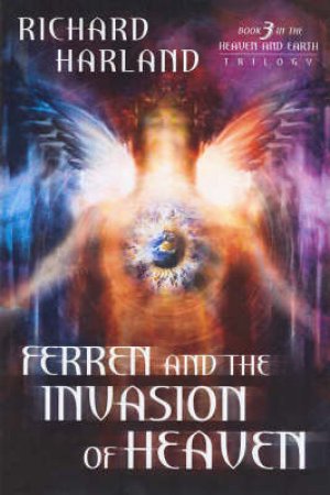 Ferren And The Invasion Of Heaven by Richard Harland