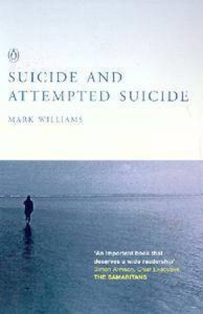 Suicide And Attempted Suicide: Understanding The Cry Of Pain by Mark Williams