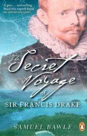 Secret Voyage Of Sir Francis Drake by Samuel Bawlf