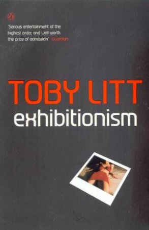 Exhibitionism by Toby Litt