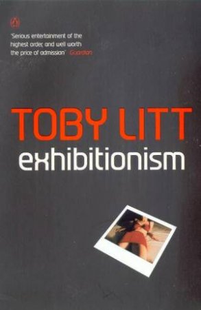 Exhibitionism by Toby Litt