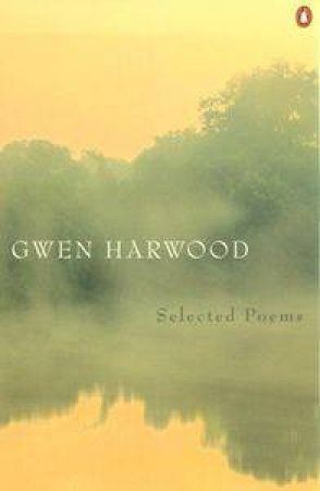 Gwen Harwood: Selected Poems by Gwen Harwood