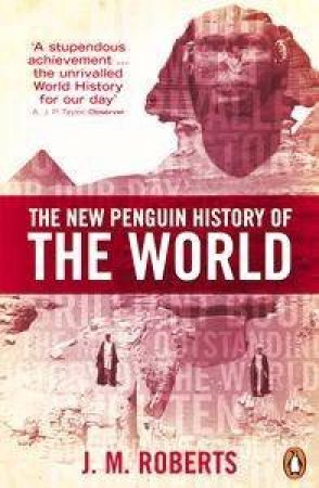The New Penguin History Of The World by J M Roberts