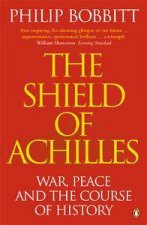 The Shield Of Achilles War Peace And The Course Of History