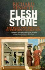 Flesh And Stone The Body And The City In Western Civilization