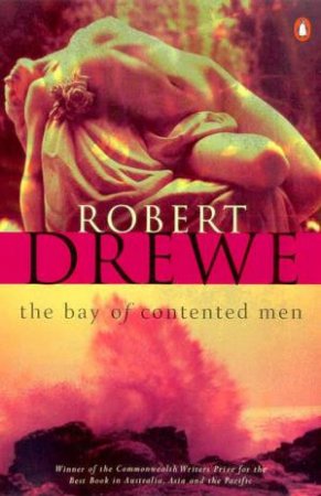 The Bay Of Contented Men by Robert Drewe