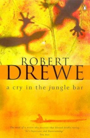 A Cry In The Jungle Bar by Robert Drewe