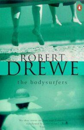 The Bodysurfers by Robert Drewe