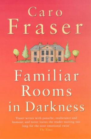 Familiar Rooms In Darkness by Caro Fraser