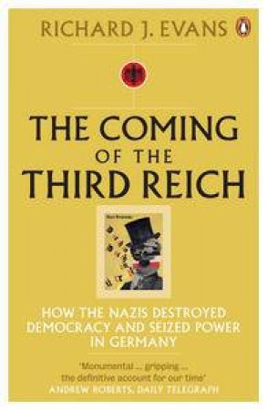 Coming Of The Third Reich by Richard J Evans