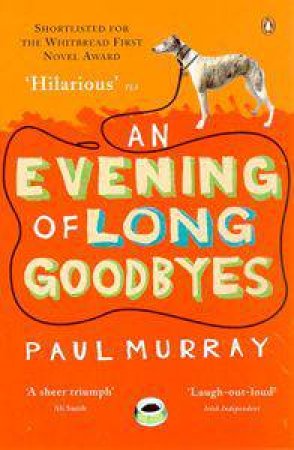 An Evening Of Long Goodbyes by Paul Murray