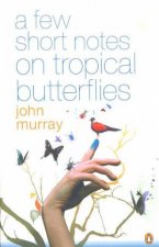 A Few Short Notes On Tropical Butterflies