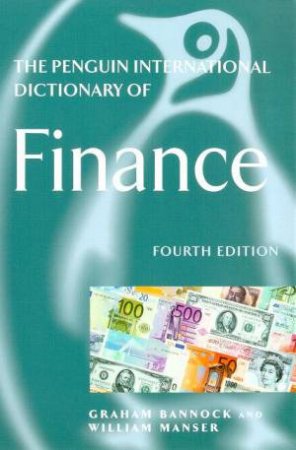 The Penguin International Dictionary Of Finance by Graham Bannock & William Manser