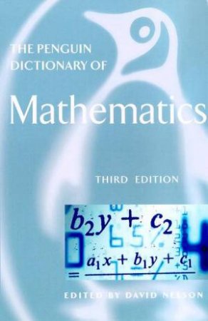 The Penguin Dictionary Of Mathematics by David Nelson