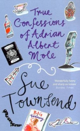 True Confessions Of Adrian Mole by Sue Townsend