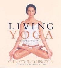 Living Yoga Creating A Life Practice