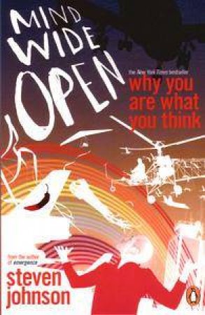 Mind Wide Open: Why You Are What You Think by Steven Johnson