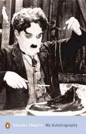 Charles Chaplin: My Autobiography by Charles Chaplin