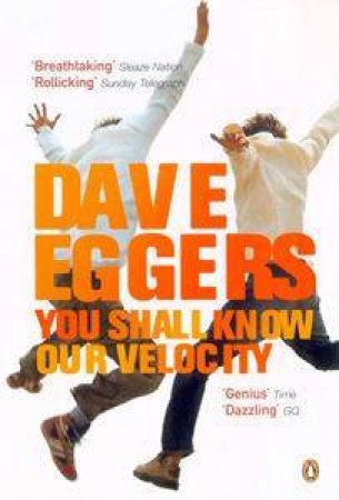You Shall Know Our Velocity by Dave Eggers