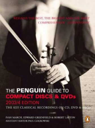 The Penguin Guide To Compact Discs And DVDs 2003/4 by Ivan March