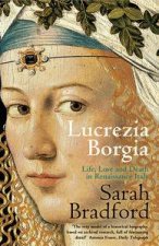 Lucrezia Borgia Life Love  Death In Renaissance Italy