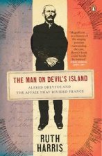 The Man on Devils Island Alfred Dreyfus and the Affair that Divided   France