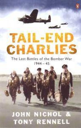 Tail-End Charlies by John Nichol & Tony Rennell