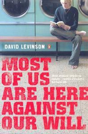 Most Of Us Are Here Against Our Will by David Levinson