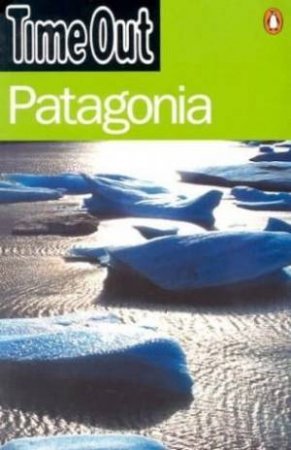 Time Out: Patagonia - 2 Ed by Unknown