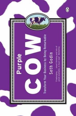 The Purple Cow: Transform Your Business By Being Remarkable