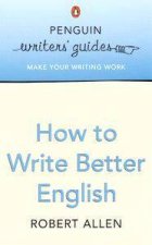 Penguin Writers Guide How To Write Better English