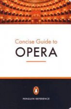 The Penguin Concise Guide To Opera