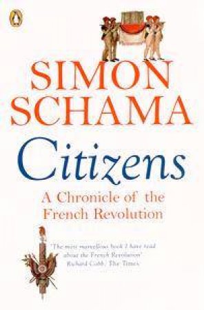 Citizens: A Chronicle Of The French Revolution by Simon Schama