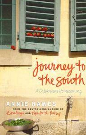 Journey To The South: A Calabrian Homecoming by Annie Hawes