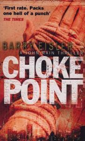 Choke Point: A John Rain Thriller by Barry Eisler