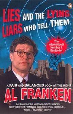 Lies And The Lying Liars Who Tell Them by Al Franken