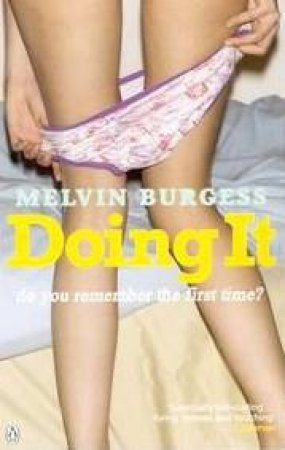 Doing It: Do You Remember The First Time? by Melvin Burgess