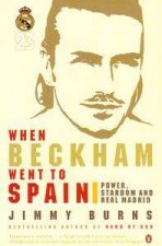 When Beckham Went To Spain Power Stardom  Real Madrid