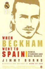 When Beckham Went To Spain Power Stardom  Real Madrid
