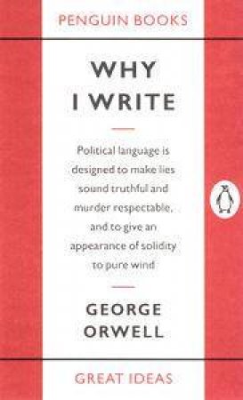 Great Ideas: Why I Write by George Orwell