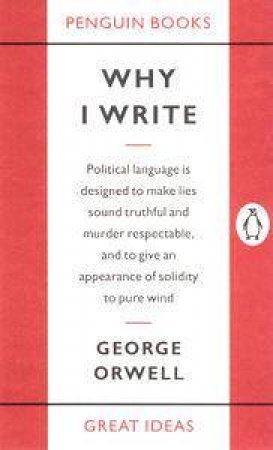 Great Ideas: Why I Write by George Orwell