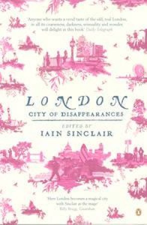 London: City Of Disappearances by Iain Sinclair (Ed) 