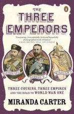 The Three Emperors Three Cousins Three Empires and the Road to World  War One