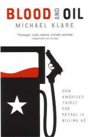 Blood And Oil by Michael Klare