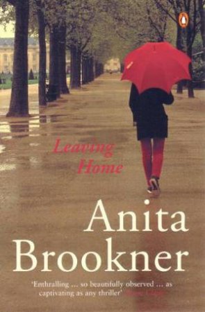 Leaving Home by Anita Brookner