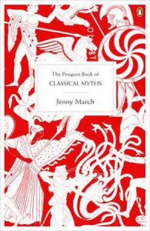 Penguin Book of Classical Myths by Jenny March