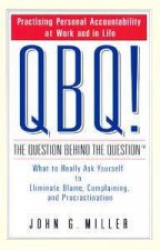 QBQ The Question Behind The Question
