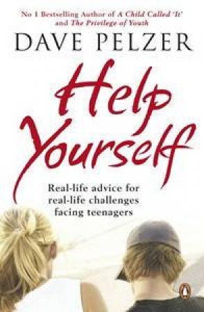 Help Yourself: Real-Life Advice For Real-Life Challenges Facing Young Adults by Dave Pelzer