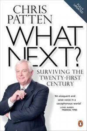What Next?: Surviving the Twenty-First Century by Chris Patten