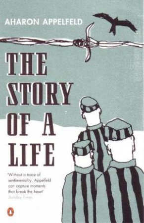 The Story Of A Life by Aharon Appelfeld